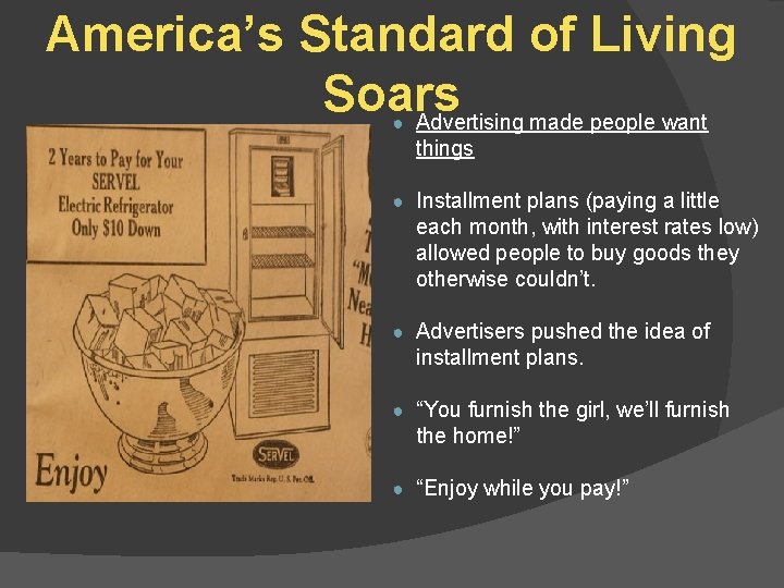 America’s Standard of Living Soars ● Advertising made people want things ● Installment plans