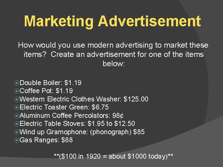 Marketing Advertisement How would you use modern advertising to market these items? Create an