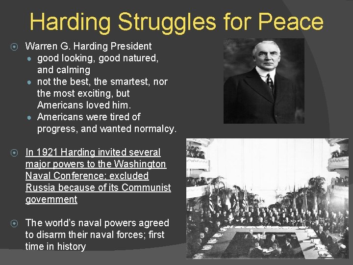 Harding Struggles for Peace ⦿ Warren G. Harding President ● good looking, good natured,