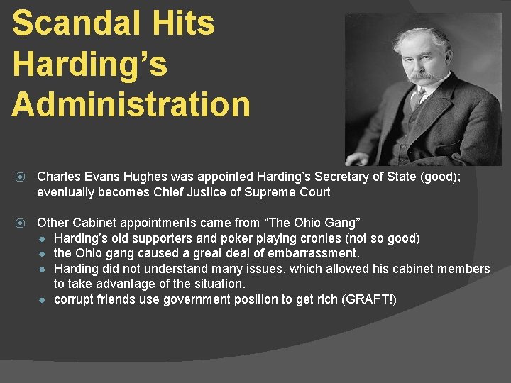 Scandal Hits Harding’s Administration ⦿ Charles Evans Hughes was appointed Harding’s Secretary of State