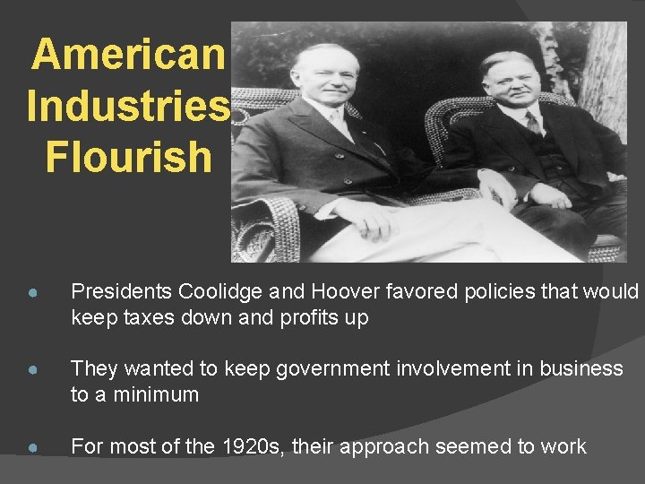 American Industries Flourish ● Presidents Coolidge and Hoover favored policies that would keep taxes