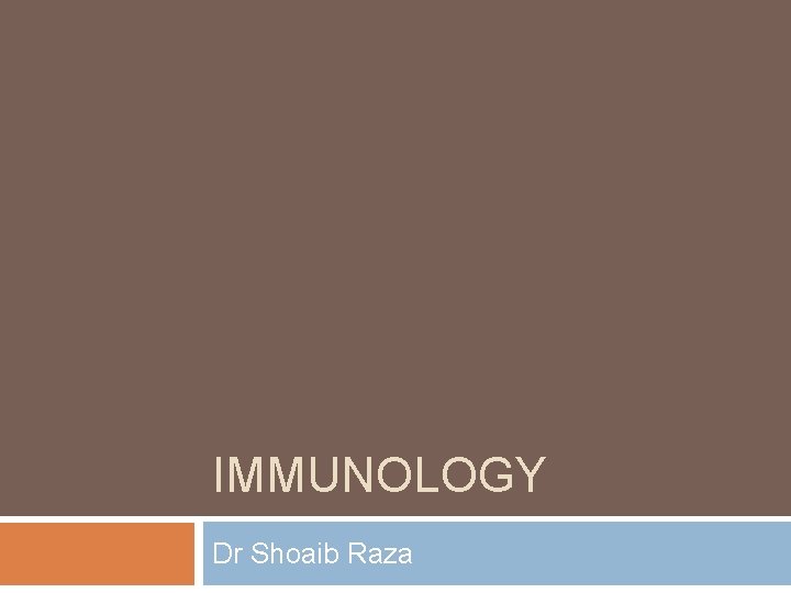 IMMUNOLOGY Dr Shoaib Raza 