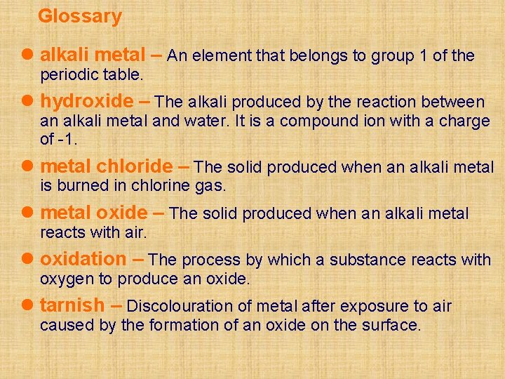 Glossary l alkali metal – An element that belongs to group 1 of the