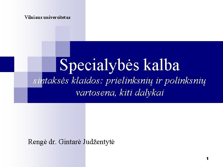 Vilniaus universitetas Specialybės kalba sintaksės klaidos: prielinksnių ir polinksnių vartosena, kiti dalykai Rengė dr.