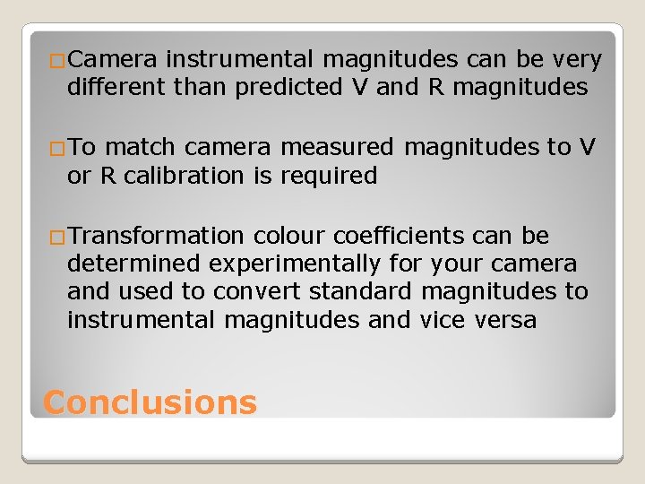 �Camera instrumental magnitudes can be very different than predicted V and R magnitudes �To