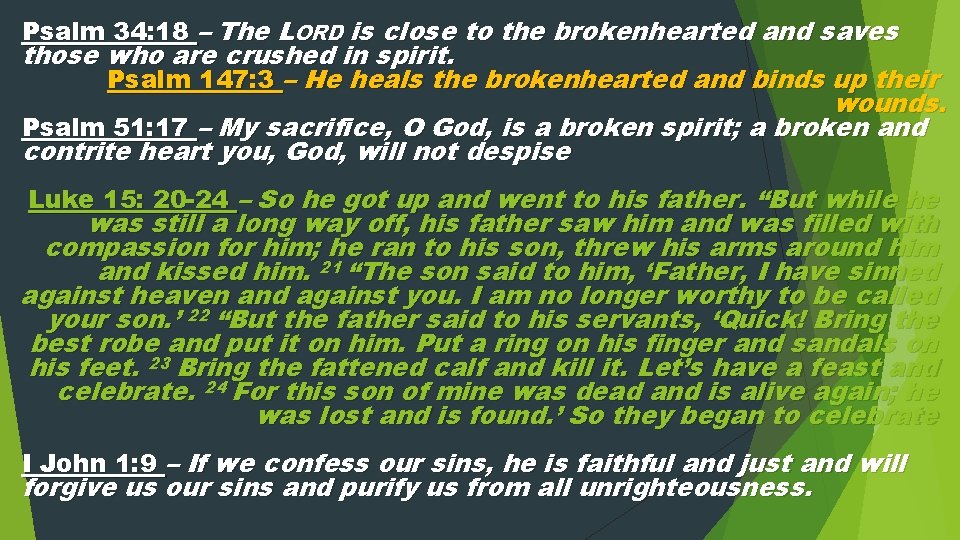 Psalm 34: 18 – The LORD is close to the brokenhearted and saves those