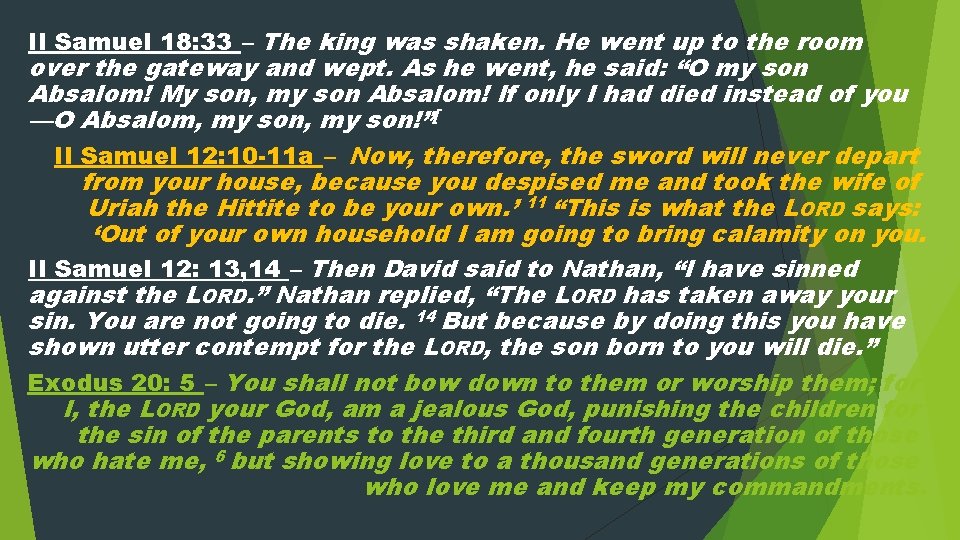 II Samuel 18: 33 – The king was shaken. He went up to the