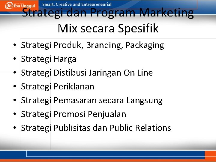 Strategi dan Program Marketing Mix secara Spesifik • • Strategi Produk, Branding, Packaging Strategi