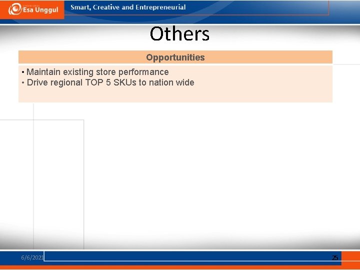 Others Opportunities • Maintain existing store performance • Drive regional TOP 5 SKUs to