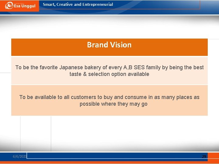 Brand Vision To be the favorite Japanese bakery of every A, B SES family