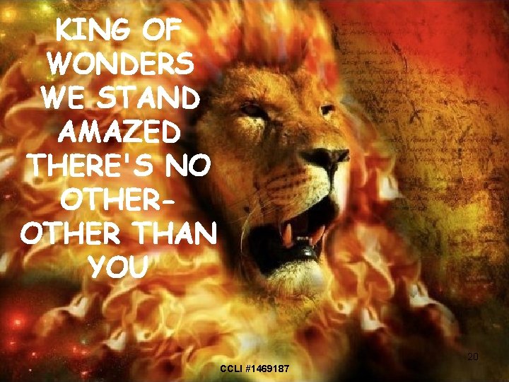 KING OF WONDERS WE STAND AMAZED THERE'S NO OTHER THAN YOU 20 CCLI #1469187