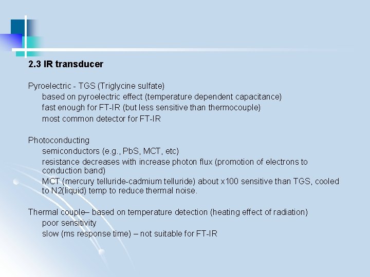 2. 3 IR transducer Pyroelectric - TGS (Triglycine sulfate) based on pyroelectric effect (temperature