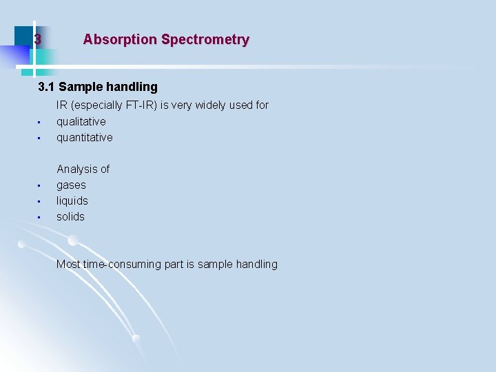3 Absorption Spectrometry 3. 1 Sample handling • • • IR (especially FT-IR) is