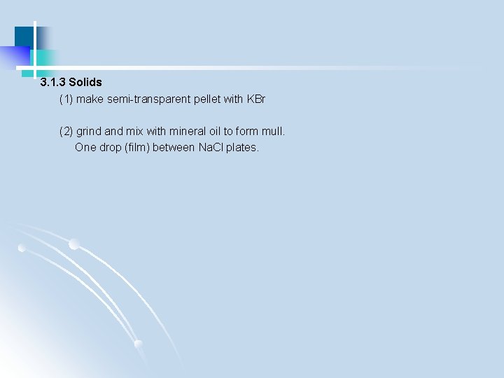 3. 1. 3 Solids (1) make semi-transparent pellet with KBr (2) grind and mix