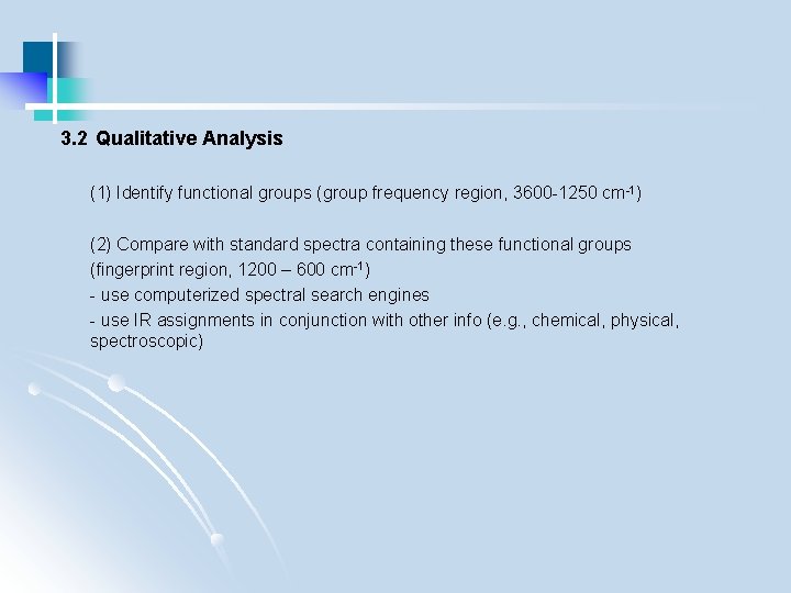 3. 2 Qualitative Analysis (1) Identify functional groups (group frequency region, 3600 -1250 cm-1)
