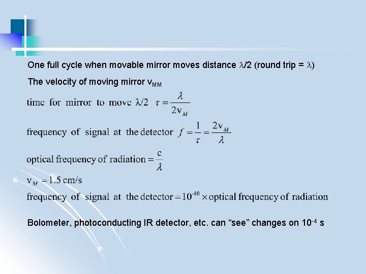 One full cycle when movable mirror moves distance /2 (round trip = ) The