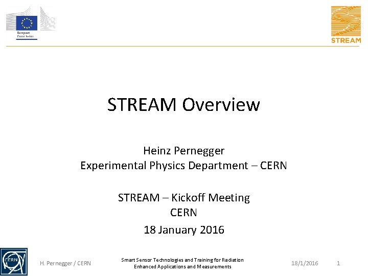 STREAM Overview Heinz Pernegger Experimental Physics Department – CERN STREAM – Kickoff Meeting CERN