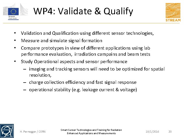 WP 4: Validate & Qualify • Validation and Qualification using different sensor technologies, •