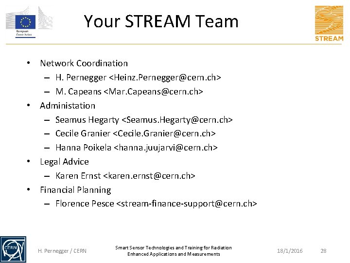 Your STREAM Team • Network Coordination – H. Pernegger <Heinz. Pernegger@cern. ch> – M.
