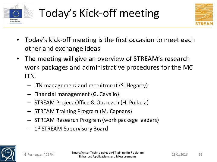 Today’s Kick-off meeting • Today’s kick-off meeting is the first occasion to meet each