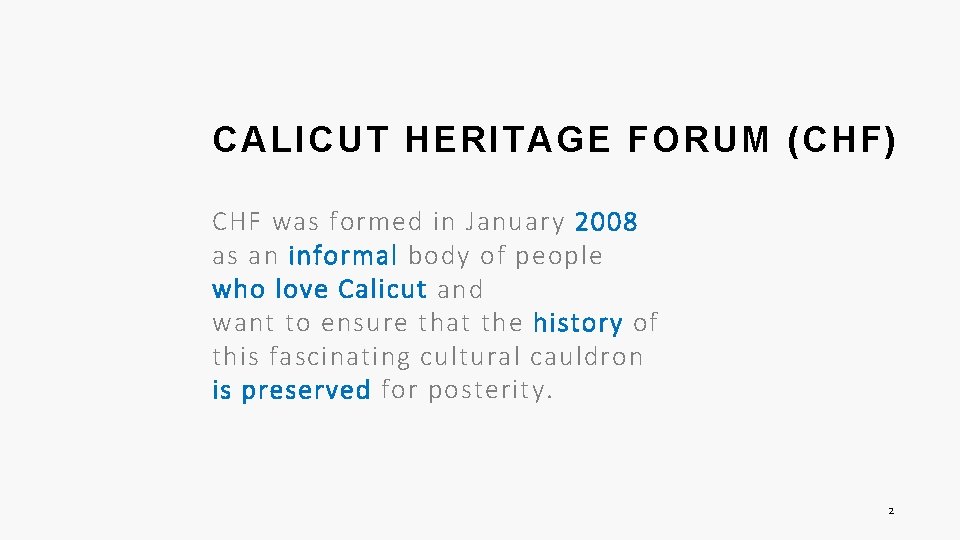 CALICUT HERITAGE FORUM (CHF) CHF was formed in January 2008 as an informal body