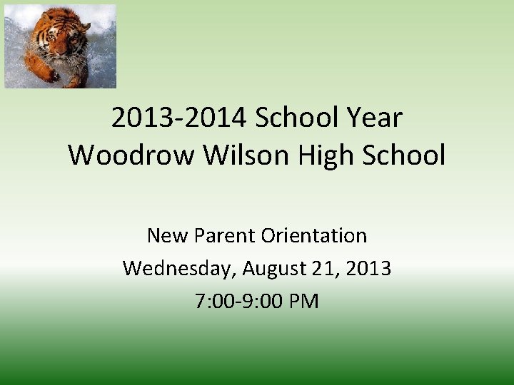 2013 -2014 School Year Woodrow Wilson High School New Parent Orientation Wednesday, August 21,