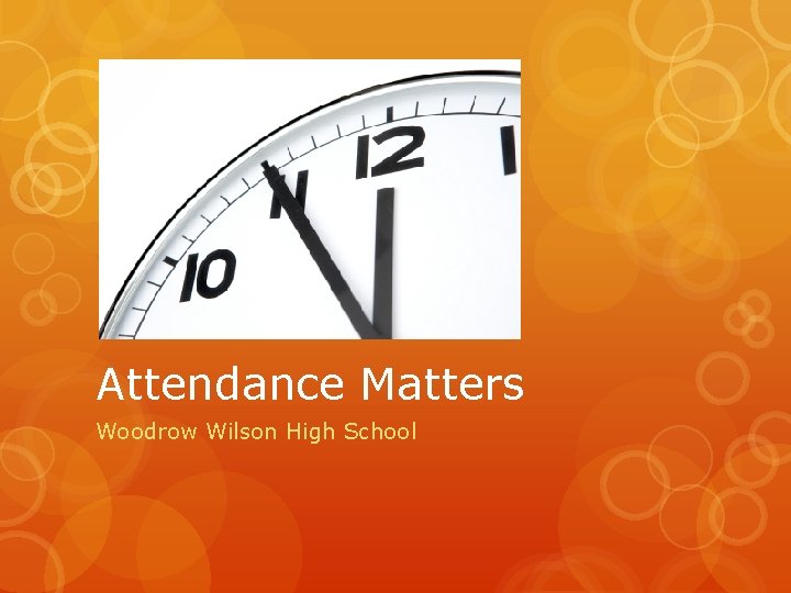 Attendance Matters Woodrow Wilson High School 