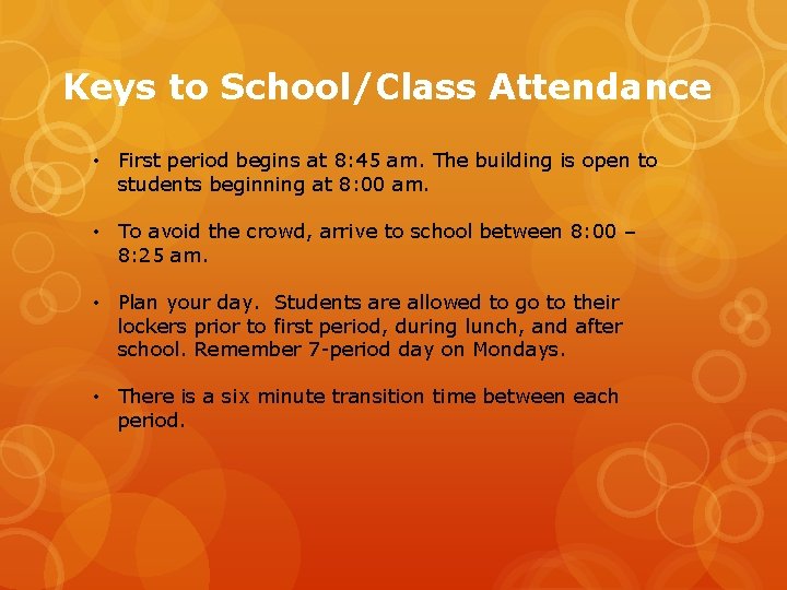 Keys to School/Class Attendance • First period begins at 8: 45 am. The building