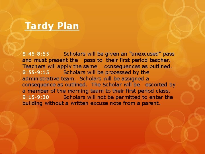 Tardy Plan 8: 45 -8: 55 Scholars will be given an “unexcused” pass and