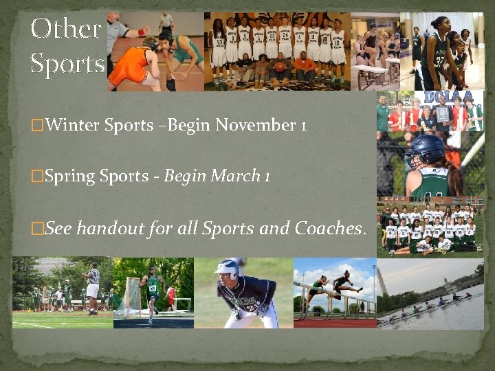 Other Sports �Winter Sports –Begin November 1 �Spring Sports - Begin March 1 �See