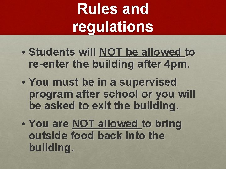 Rules and regulations • Students will NOT be allowed to re-enter the building after