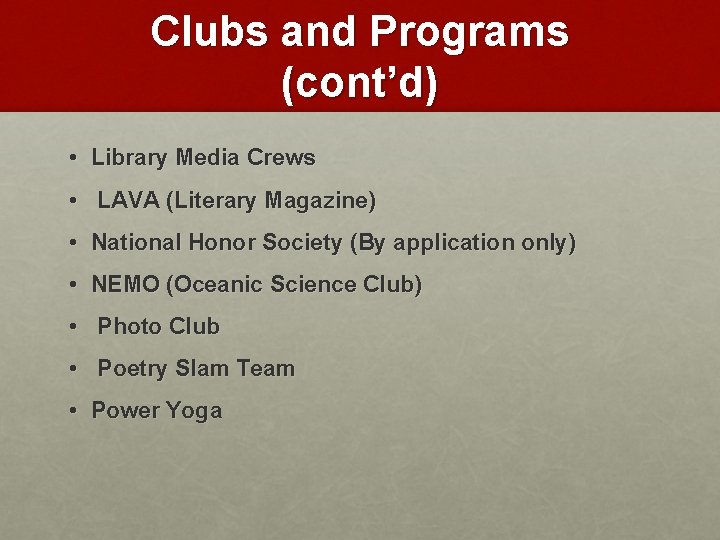 Clubs and Programs (cont’d) • Library Media Crews • LAVA (Literary Magazine) • National