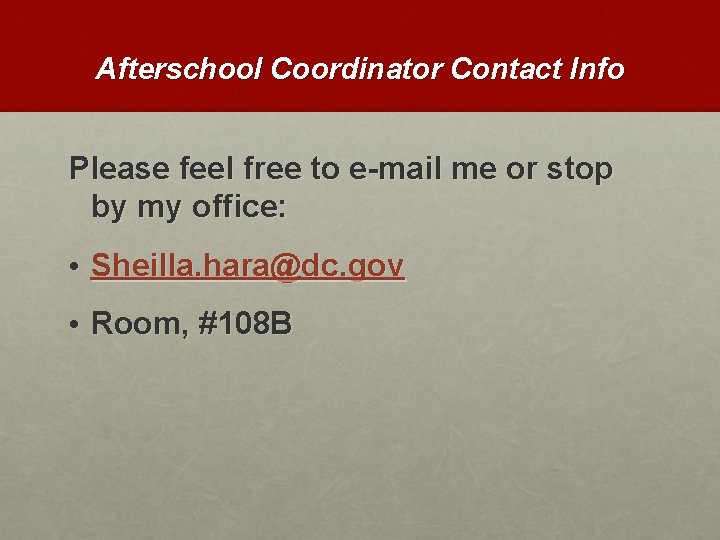 Afterschool Coordinator Contact Info Please feel free to e-mail me or stop by my
