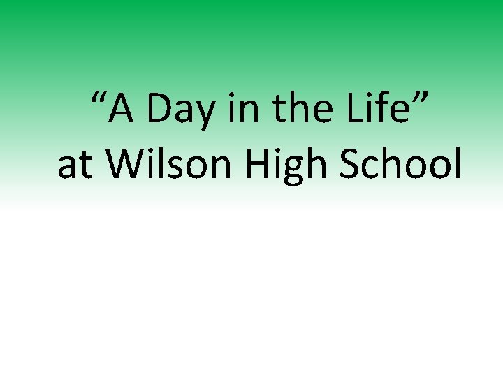 “A Day in the Life” at Wilson High School 