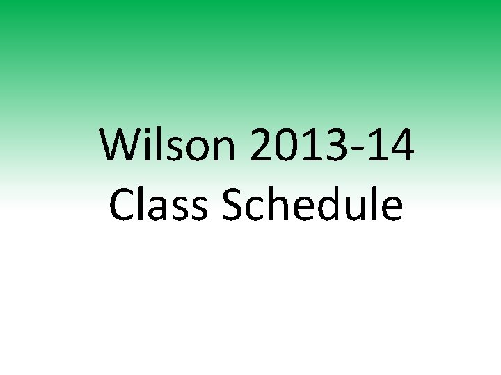 Wilson 2013 -14 Class Schedule 