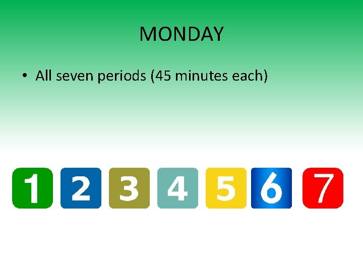 MONDAY • All seven periods (45 minutes each) 