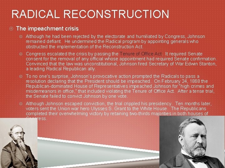 RADICAL RECONSTRUCTION The impeachment crisis Although he had been rejected by the electorate and