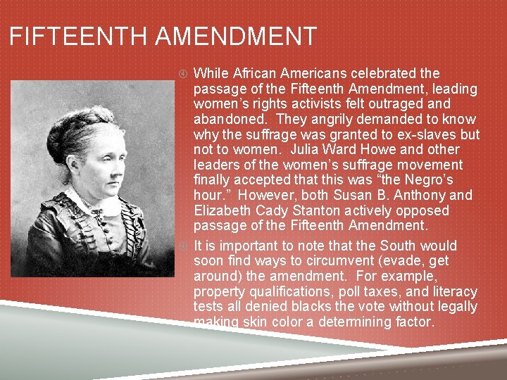 FIFTEENTH AMENDMENT While African Americans celebrated the passage of the Fifteenth Amendment, leading women’s