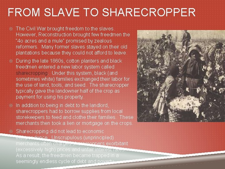 FROM SLAVE TO SHARECROPPER The Civil War brought freedom to the slaves. However, Reconstruction