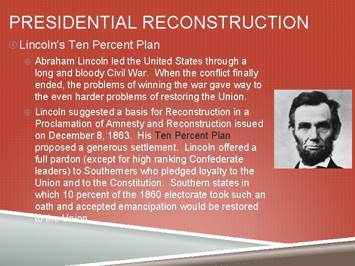 PRESIDENTIAL RECONSTRUCTION Lincoln’s Ten Percent Plan Abraham Lincoln led the United States through a