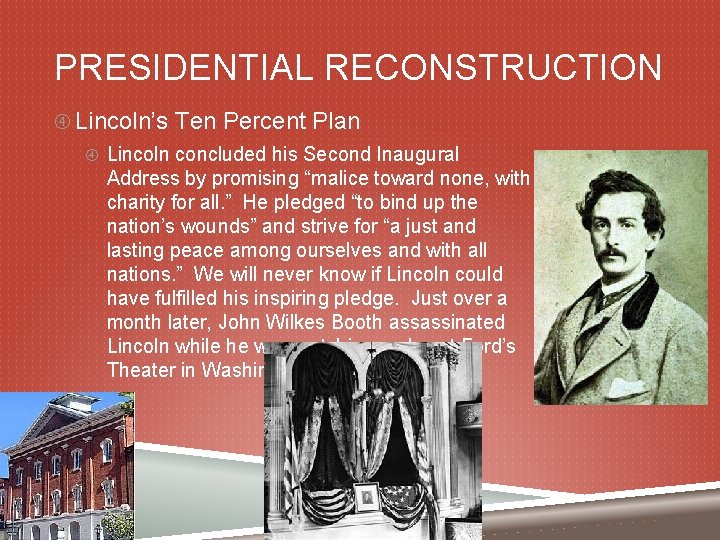 PRESIDENTIAL RECONSTRUCTION Lincoln’s Ten Percent Plan Lincoln concluded his Second Inaugural Address by promising