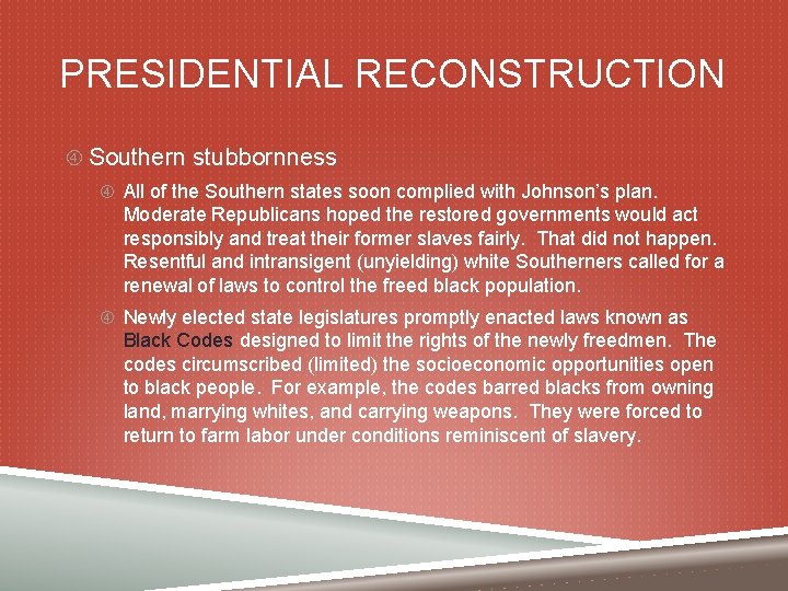 PRESIDENTIAL RECONSTRUCTION Southern stubbornness All of the Southern states soon complied with Johnson’s plan.