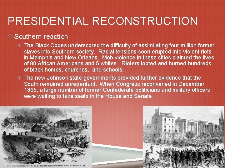 PRESIDENTIAL RECONSTRUCTION Southern reaction The Black Codes underscored the difficulty of assimilating four million