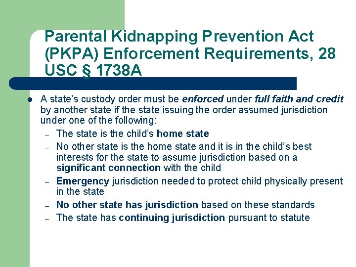 Parental Kidnapping Prevention Act (PKPA) Enforcement Requirements, 28 USC § 1738 A l A