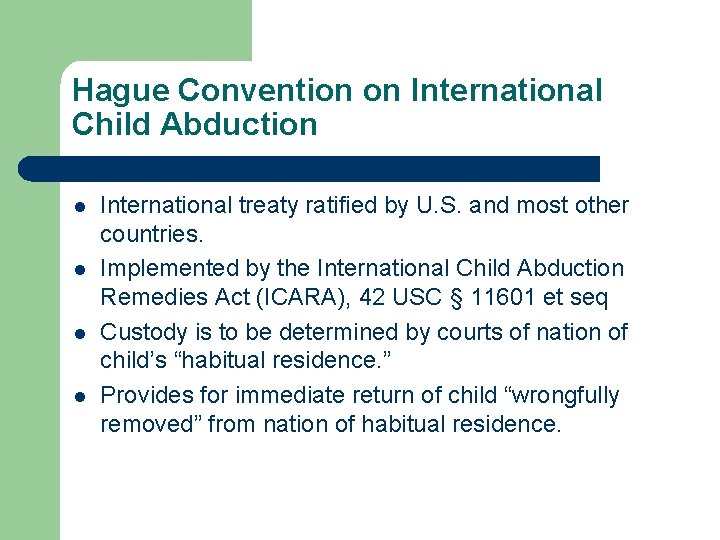 Hague Convention on International Child Abduction l l International treaty ratified by U. S.
