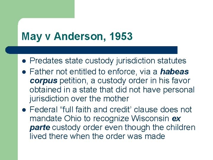 May v Anderson, 1953 l l l Predates state custody jurisdiction statutes Father not