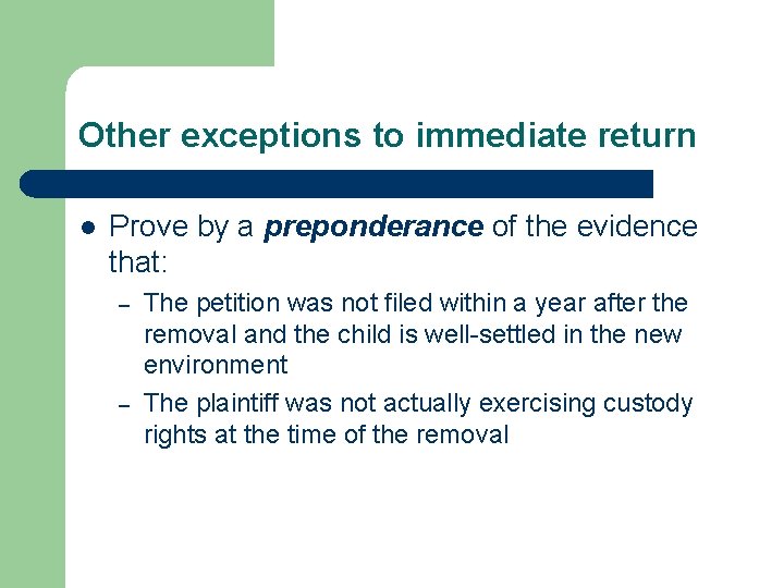 Other exceptions to immediate return l Prove by a preponderance of the evidence that: