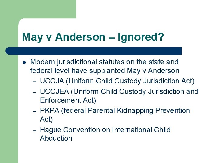 May v Anderson – Ignored? l Modern jurisdictional statutes on the state and federal