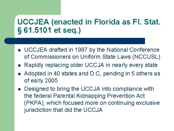 UCCJEA (enacted in Florida as Fl. Stat. § 61. 5101 et seq. ) l
