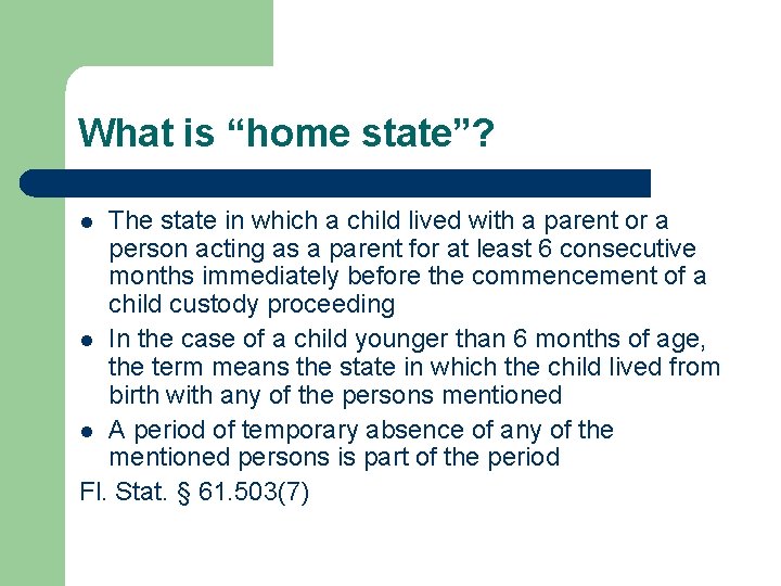 What is “home state”? The state in which a child lived with a parent
